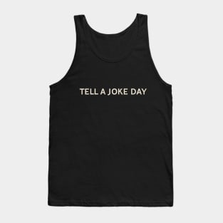 Tell a Joke Day On This Day Perfect Day Tank Top